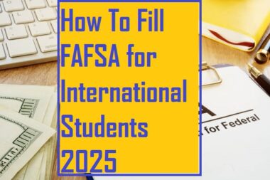 How to Fill FAFSA for International Students