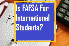 Is FAFSA for International Students