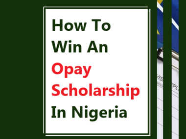 How To Win An Opay Scholarship In Nigeria