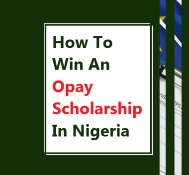 How To Win An Opay Scholarship In Nigeria