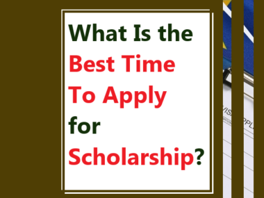 What Is the Best Time To Apply for Scholarship?