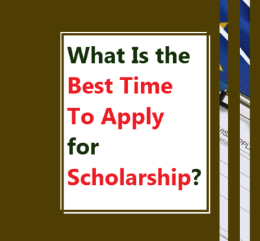 What Is the Best Time To Apply for Scholarship?