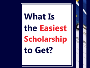What Is the Easiest Scholarship to Get