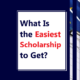 What Is the Easiest Scholarship to Get
