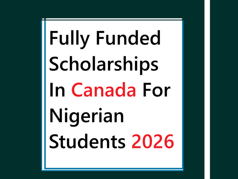 Fully Funded Scholarships In Canada For Nigerian Students 2026