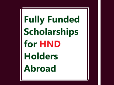 Fully Funded Scholarships for HND Holders Abroad