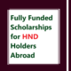 Fully Funded Scholarships for HND Holders Abroad