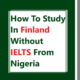 How To Study In Finland Without IELTS From Nigeria
