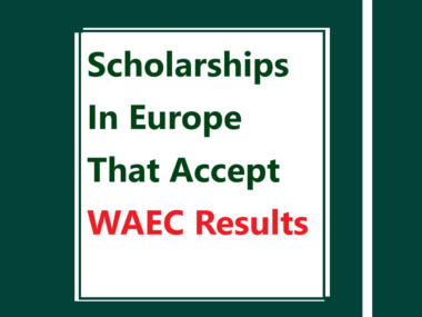 Scholarships In Europe That Accept WAEC Results