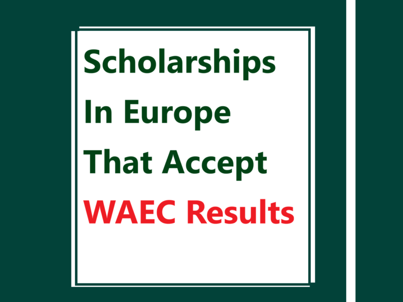 Scholarships In Europe That Accept WAEC Results