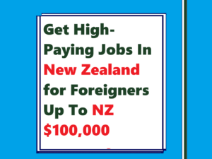 Get High-Paying Jobs In New Zealand for Foreigners