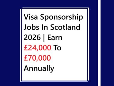 Visa Sponsorship Jobs In Scotland 2026