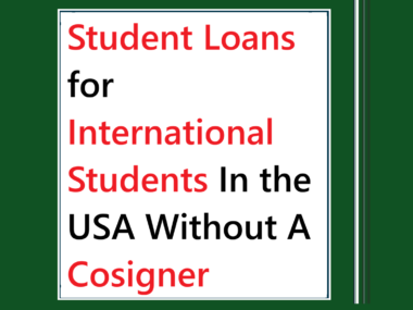 Student Loans for International Students In the USA Without A Cosigner