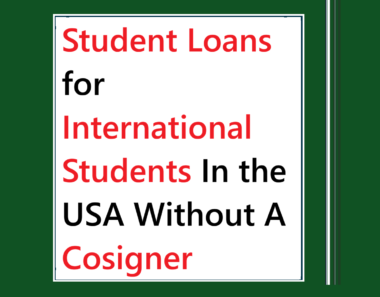Student Loans for International Students In the USA Without A Cosigner