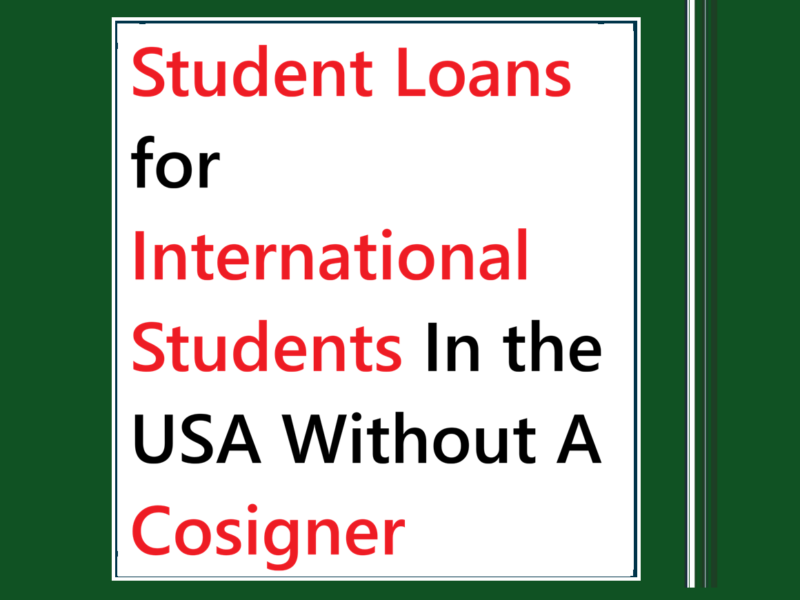 Student Loans for International Students In the USA Without A Cosigner